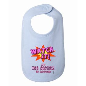 Watch It My Big Sister is Around Funny Baby and Toddler Bib  One Size