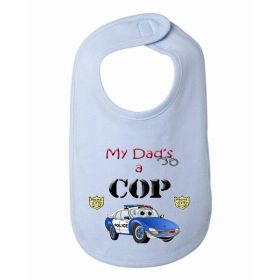 My Dad is a Cop Police Baby and Toddler Bib  One Size