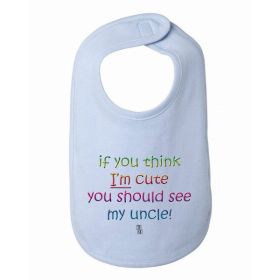 If You Think I'm Cute You Should See My Uncle Baby and Toddler Bib  One Size