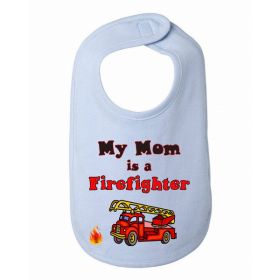 My Mom is a Firefighter Baby and Toddler Bib  One Size