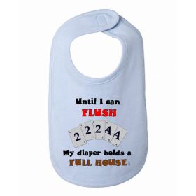 Until I can Flush My Diaper Holds a Full House Baby and Toddler Bib  One Size