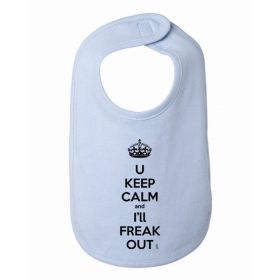 You Keep Calm and I'll Freak Out Funny Bib One Size