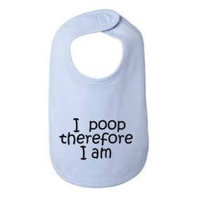 I poop therefore I am baby bib  One Size
