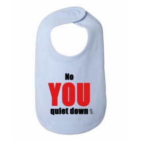 No You Quiet Down Baby and Toddler Bib  One Size