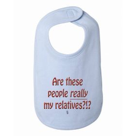 Are These People Really My Relatives Bib  One Size